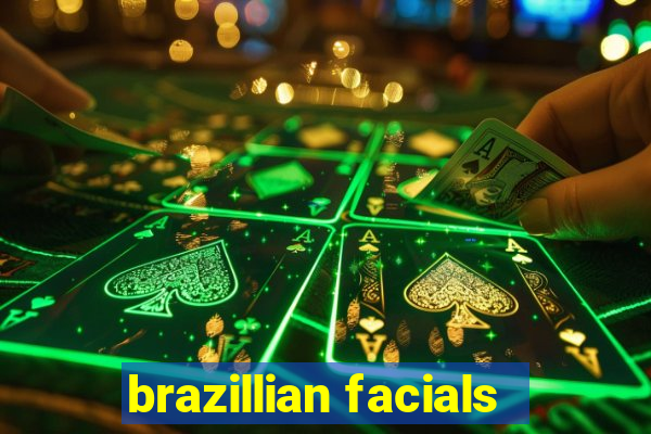 brazillian facials